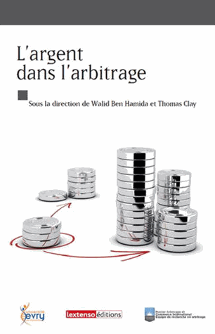 Parution du livre « L'argent dans l'arbitrage » sous la direction de Walid BEN HAMIDA et Thomas CLAY